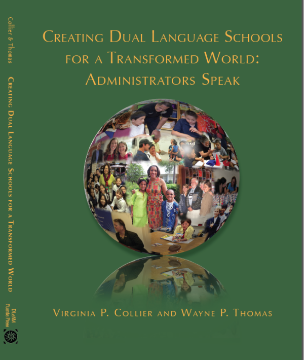 book cover for "Creating Dual Language Schools for a Transformed World", by virgina collier and wayne thomas. its sage green with a globe in the center. within the globe are classrooms full of people and children from many different cultures.