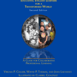 Educating English Learners for a Transformed World (Second Edition)
